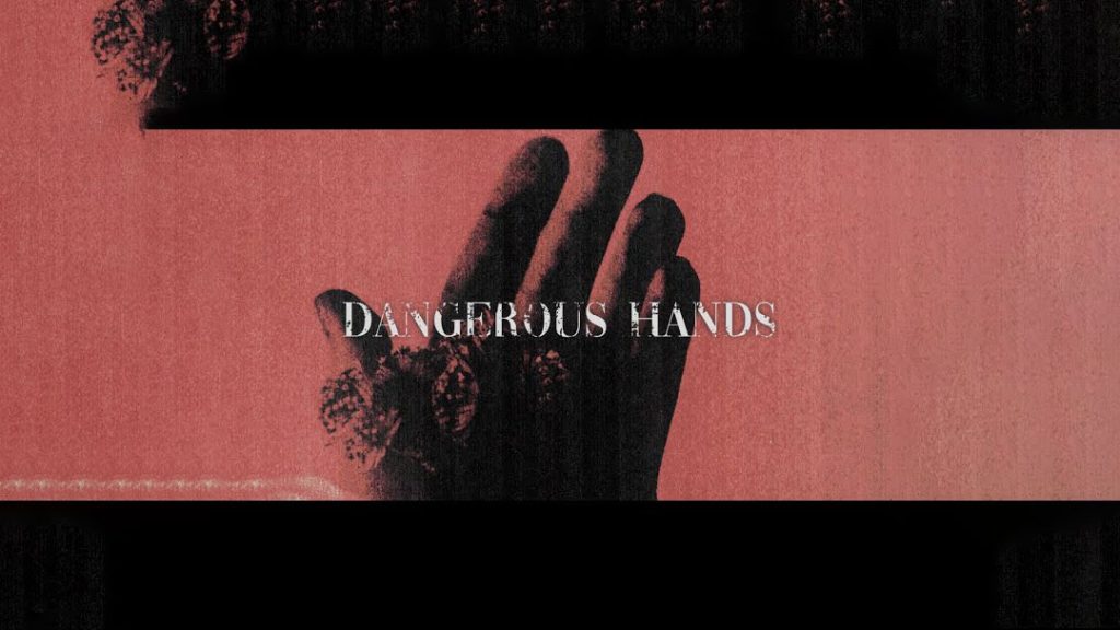 متن و ترجمه آهنگ Dangerous Hands