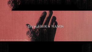 متن و ترجمه آهنگ Dangerous Hands