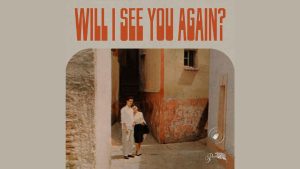 متن و ترجمه آهنگ Will I See You Again?